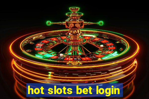 hot slots bet login